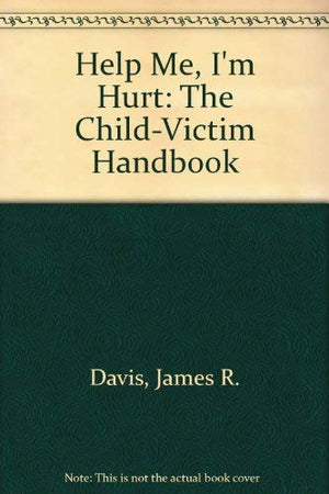 Help Me, I'm Hurt: The ChildVictim Handbook,Used