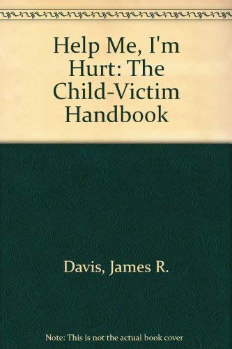 Help Me, I'm Hurt: The ChildVictim Handbook,Used