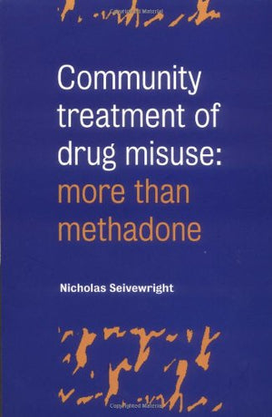 Community Treatment of Drug Misuse: More than Methadone,Used
