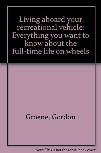 Living aboard your recreational vehicle: Everything you want to know about the fulltime life on wheels,Used