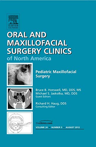 Pediatric Maxillofacial Surgery, An Issue of Oral and Maxillofacial Surgery Clinics (Volume 243) (The Clinics: Dentistry, Volum,Used