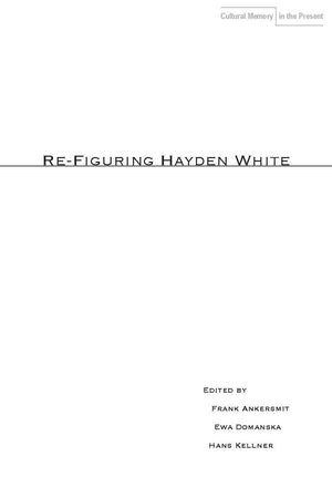 Refiguring Hayden White (Cultural Memory In The Present),Used