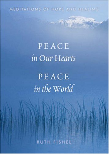 Peace in Our Hearts, Peace in the World: Meditations of Hope and Healing,New