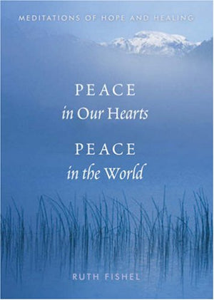 Peace in Our Hearts, Peace in the World: Meditations of Hope and Healing,Used
