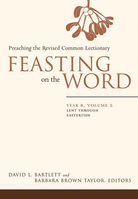Feasting On The Word: Preaching The Revised Common Lectionary, Year B, Vol. 2