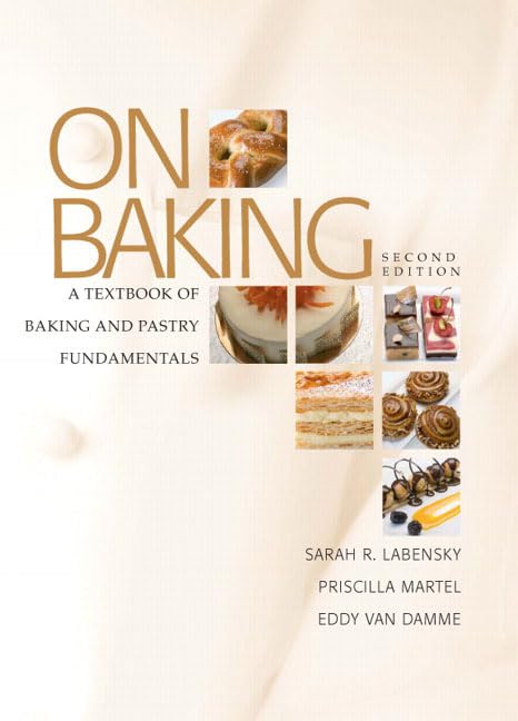 On Baking: A Textbook of Baking and Pastry Fundamentals,New