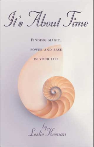 It s About Time: Finding Magic, Power and Ease in Your LIfe