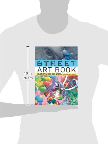 The Street Art Book: 60 Artists In Their Own Words,Used