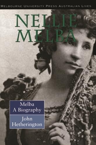 Nellie Melba: Nellie Melba: A Biography (Australian Lives),Used