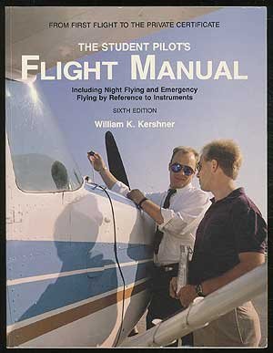 The Student Pilot's Flight Manual: Including Night Flying and Emergency Flying by Reference to Instruments,Used