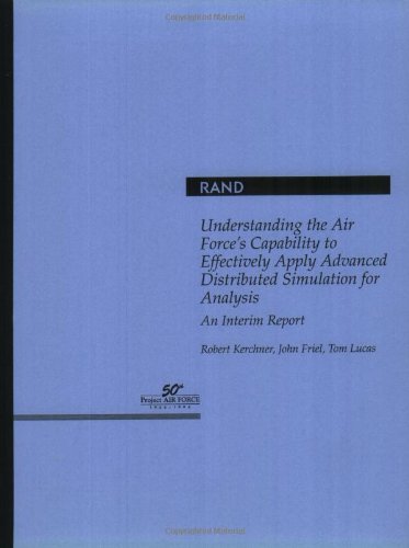 Understanding The Air Force'S Capability To Effectively Apply Advanced Distributed Simulation For Analysis: An Interim Report,New