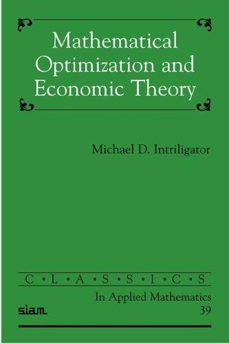Mathematical Optimization and Economic Theory (Classics in Applied Mathematics, Series Number 39),Used