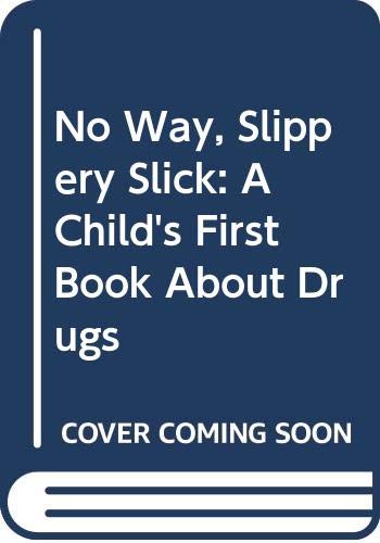 No Way, Slippery Slick: A Child'S First Book About Drugs,Used