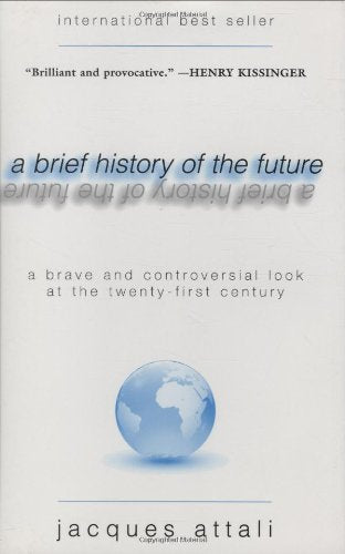 A Brief History Of The Future: A Brave And Controversial Look At The Twentyfirst Century