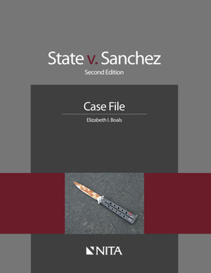 State v. Sanchez: Second Edition Case File (NITA),Used