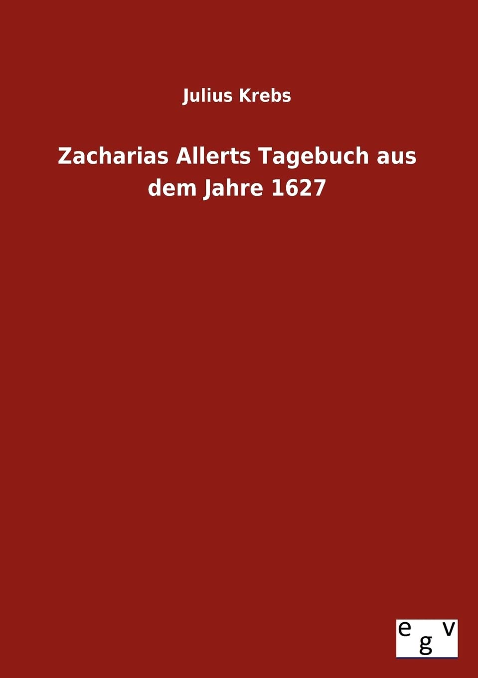Zacharias Allerts Tagebuch Aus Dem Jahre 1627 (German Edition),Used