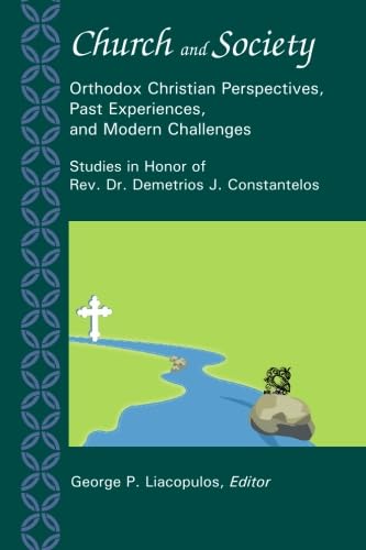 Church and Society: Orthodox Christian Perspectives, Past Experiences, and Modern Challenges,Used