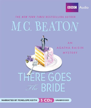 There Goes The Bride: An Agatha Raisin Mystery