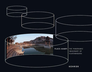 Place Hampi: The Panoramic Imaginary of Vijayanagara. Texts by Sarah Kenderdine ... [Et Al.],Used