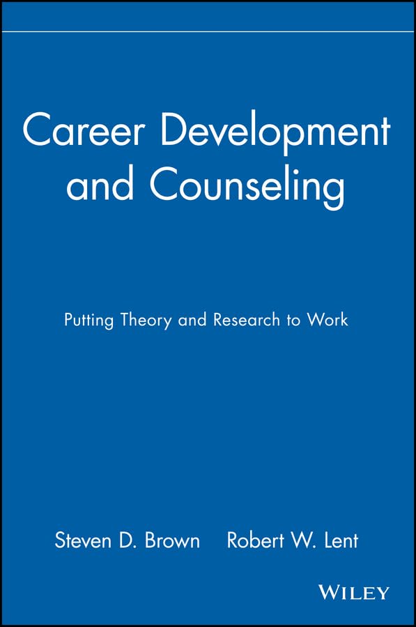 Career Development and Counseling: Putting Theory and Research to Work,New