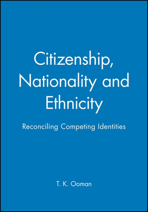 Citizenship, Nationality and Ethnicity: Reconciling Competing Identities (Sociology & Cultural Studies),New