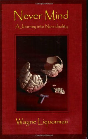 Never Mind: A Journey Into Nonduality,New