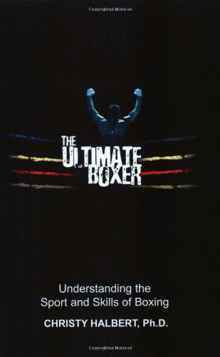The Ultimate Boxer: Understanding the Sport and Skills of Boxing,Used