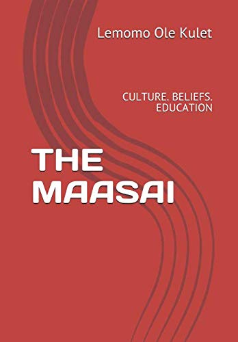 THE MAASAI: CULTURE. BELIEFS. EDUCATION,Used