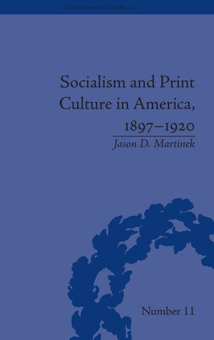 Socialism and Print Culture in America, 18971920 (The History of the Book),Used