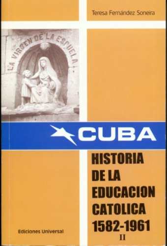 Cuba Historia De La Educacion Catolica 15821961 VOLUME II (Spanish Edition). Cuba History of Catholic Education Schools College,Used