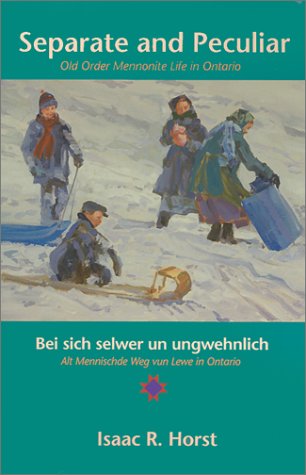 Separate and Peculiar/Bei Sich Selwer UN Ungwehnlich: Old Order Mennonite Life in Ontario/Alt Mennischde Weg Vun Lewe in Ontario,Used
