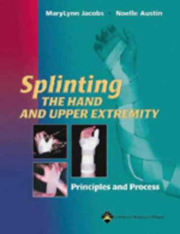Splinting The Hand And Upper Extremity: Principles And Process,New
