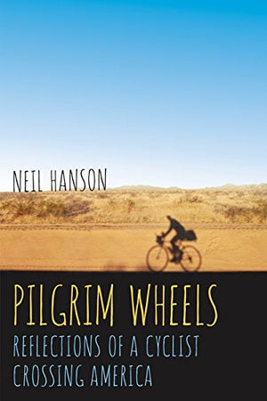 Pilgrim Wheels: Reflections of a Cyclist Crossing America,Used