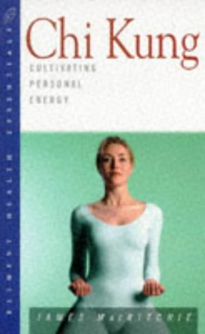 Chi Kung: Cultivating Personal Energy (Health Essentials Series),Used