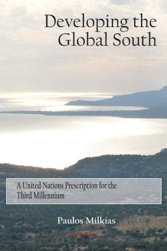 Developing The Global South: A United Nations Prescription For The Third Millennium,New