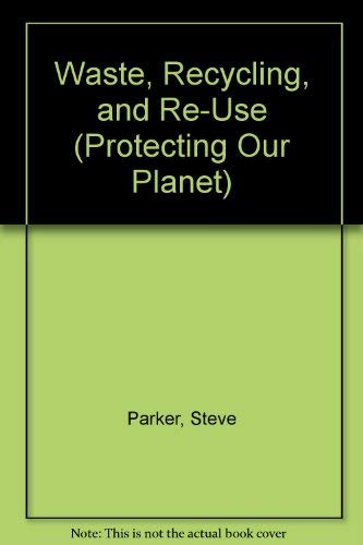 Waste, Recycling and ReUse (Protecting Our Planet),Used
