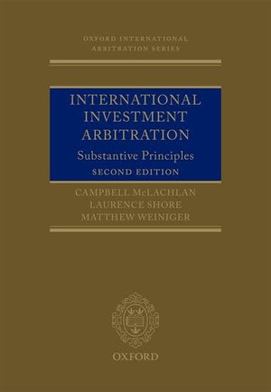 International Investment Arbitration: Substantive Principles (Oxford International Arbitration Series),New