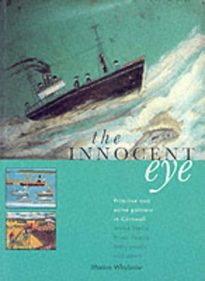 The Innocent Eye: Primitive & Naive Artists in Cornwall: Alfred,Used