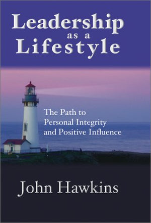 Leadership As a Lifestyle: The Path to Personal Integrity and Positive Influence,Used