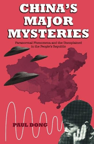 China's Major Mysteries: Paranormal Phenomenon and the Unexplained in the People's Republic,Used