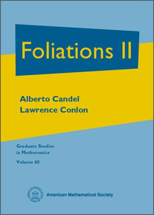 Foliations II (Graduate Studies in Mathematics Series volume 60),New