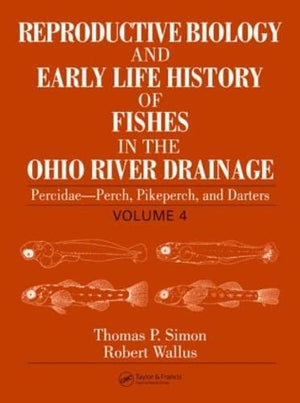 Reproductive Biology and Early Life History of Fishes in the Ohio River Drainage, Vol. 4: Percidae  Perch, Pikeperch, and Darte,Used