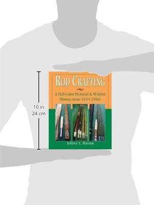 Rod Crafting: A colorful Pictorial History from 1843  1960,Used