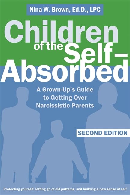 Children of the SelfAbsorbed: A GrownUp's Guide to Getting Over Narcissistic Parents,Used