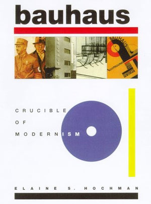 Bauhaus: Crucible of Modernism,Used