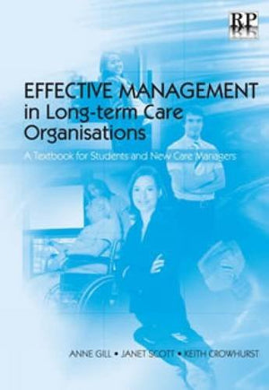 Effective Management in Longterm Care Organisations: A Textbook for Students and New Care Managers,New