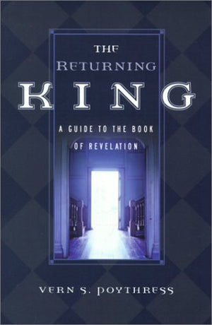 The Returning King: A Guide to the Book of Revelation,Used