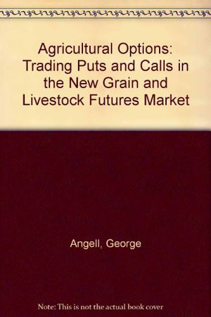 Agricultural Options: Trading Puts and Calls in the New Grain and Livestock Futures Market,Used