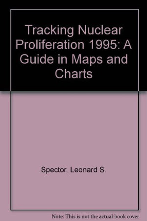 Tracking Nuclear Proliferation: A Guide in Maps and Charts, 1998