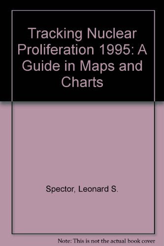 Tracking Nuclear Proliferation: A Guide in Maps and Charts, 1998